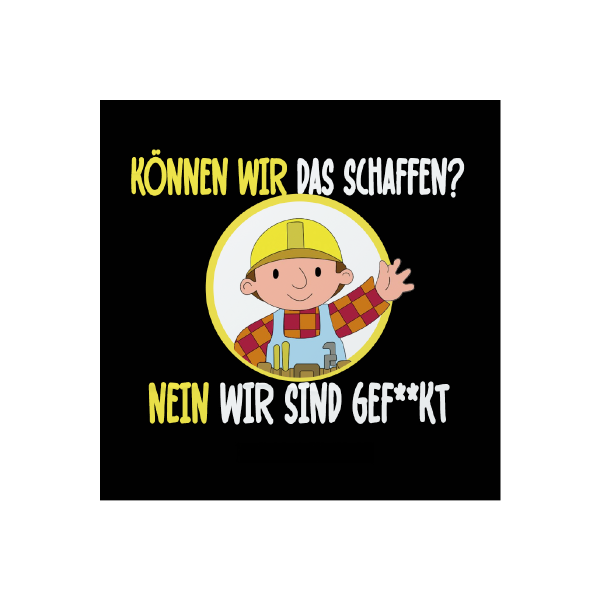 Koennen wir das schaffen Bob?