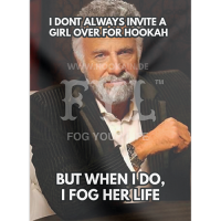 Fog Her Life!