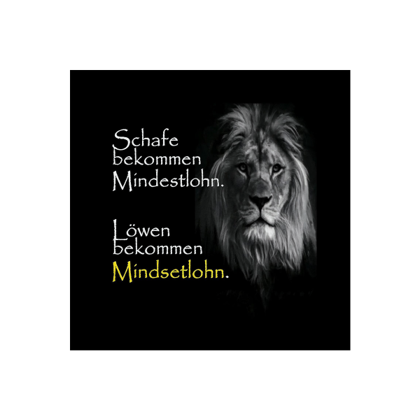Schafe bekommen Mindestlohn. Löwen bekommen Mindsetlohn